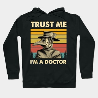 Trust Me I'm A Doctor - Plague Doctor Hoodie